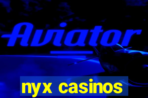 nyx casinos